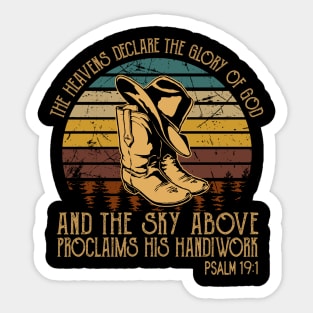 The Heavens Declare The Glory Of God And The Sky Above Proclaims His Handiwork Cowboy Boots Sticker